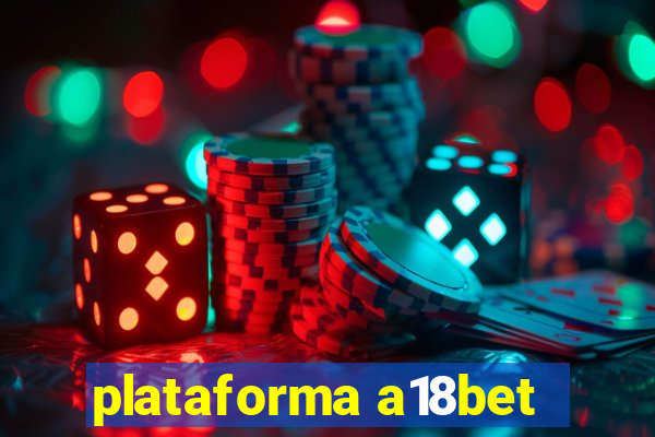 plataforma a18bet