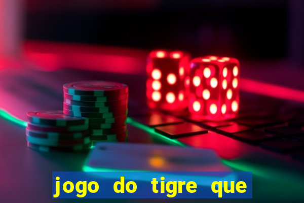 jogo do tigre que paga dinheiro de verdade