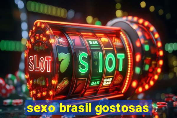 sexo brasil gostosas