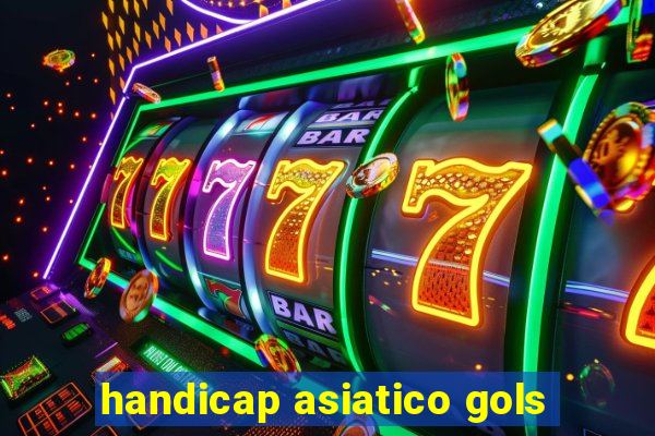 handicap asiatico gols