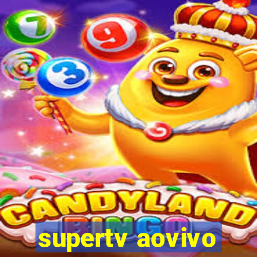 supertv aovivo