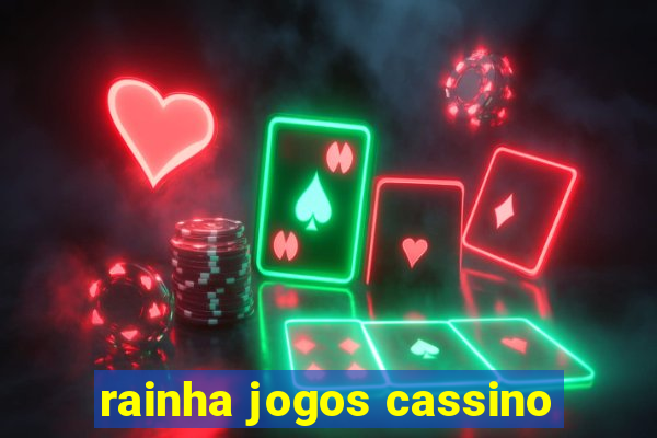 rainha jogos cassino