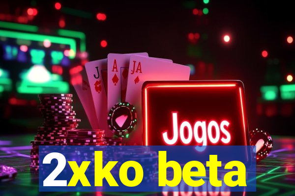 2xko beta