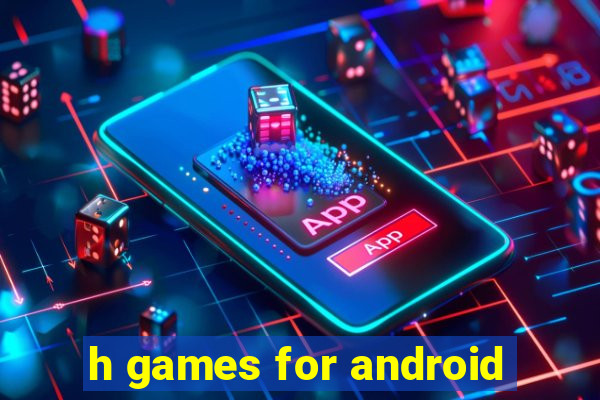 h games for android