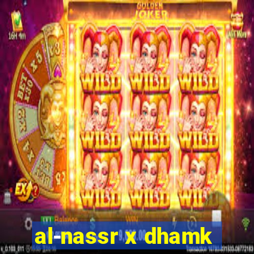 al-nassr x dhamk