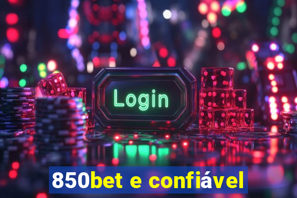 850bet e confiável