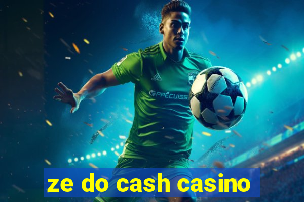 ze do cash casino