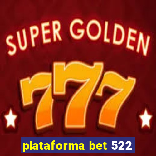 plataforma bet 522