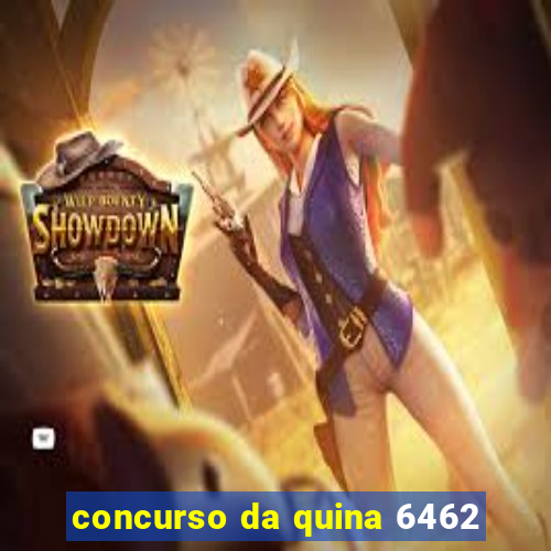 concurso da quina 6462