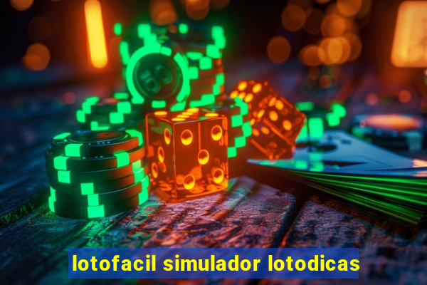 lotofacil simulador lotodicas