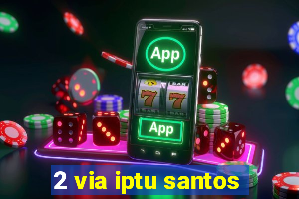 2 via iptu santos