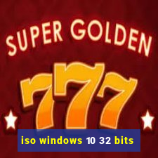 iso windows 10 32 bits