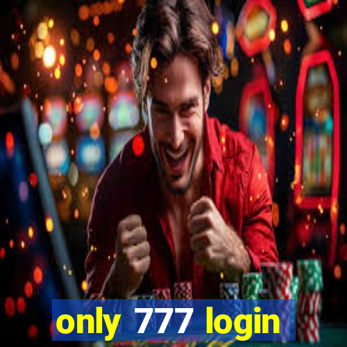 only 777 login