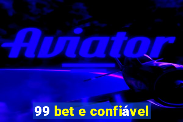 99 bet e confiável