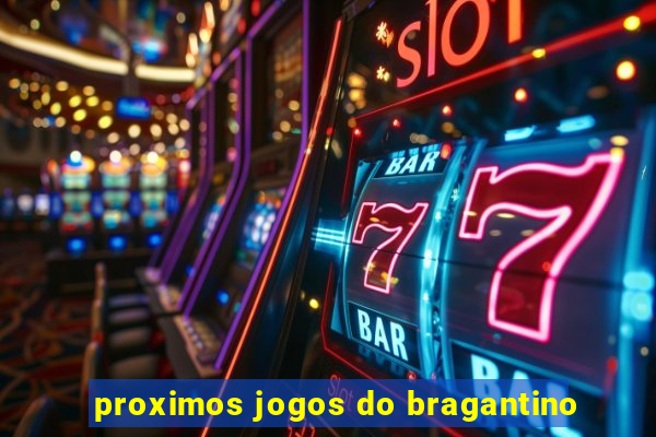 proximos jogos do bragantino