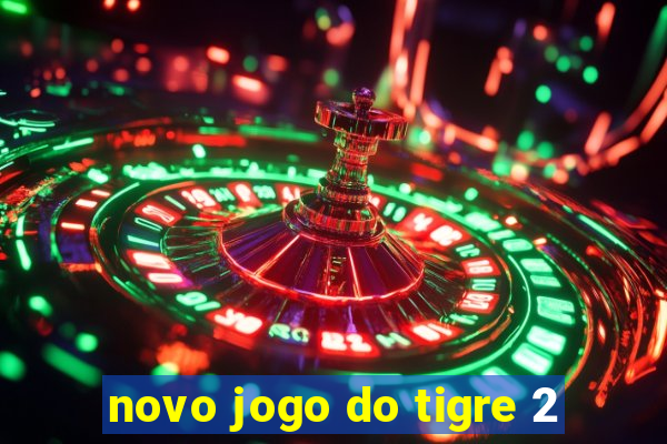 novo jogo do tigre 2