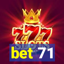 bet 71