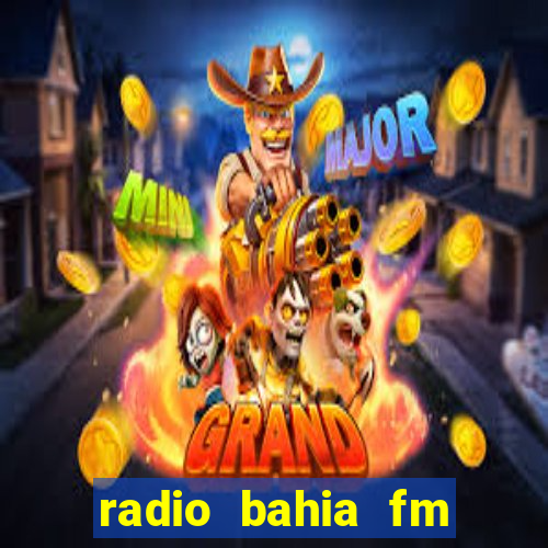 radio bahia fm 88.7 ao vivo ouvir