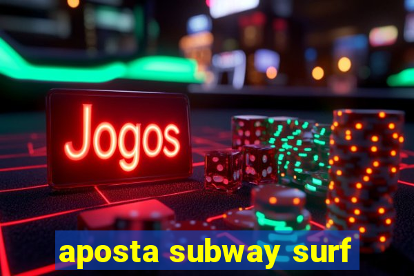 aposta subway surf