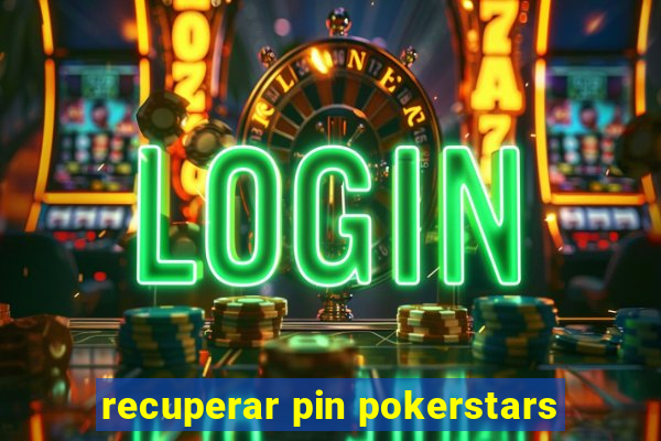 recuperar pin pokerstars