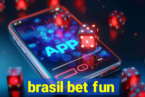 brasil bet fun