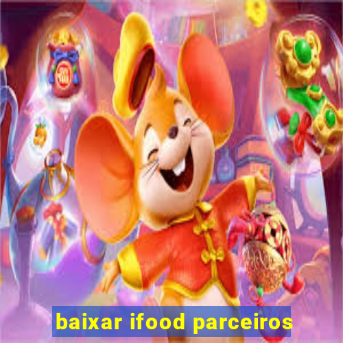 baixar ifood parceiros