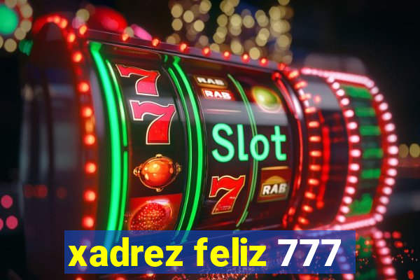 xadrez feliz 777