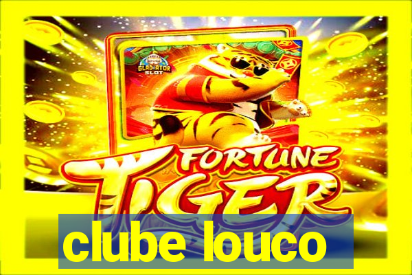 clube louco