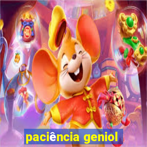 paciência geniol