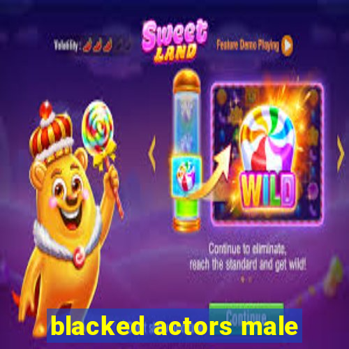 blacked actors male