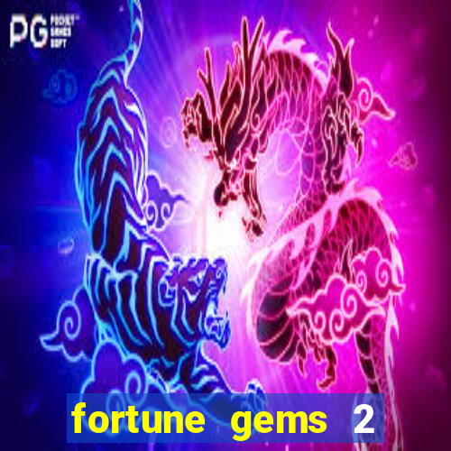 fortune gems 2 demo grátis