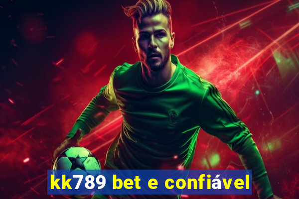 kk789 bet e confiável