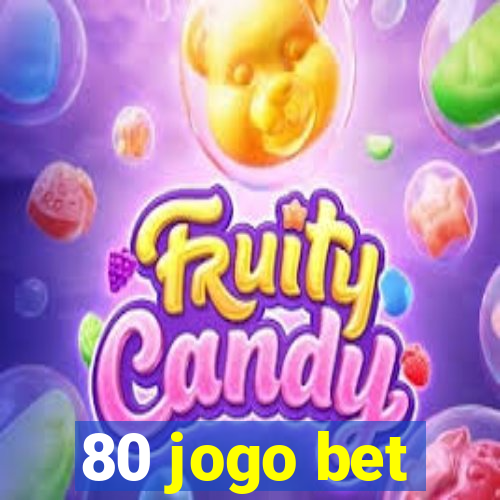 80 jogo bet