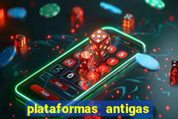 plataformas antigas de slots