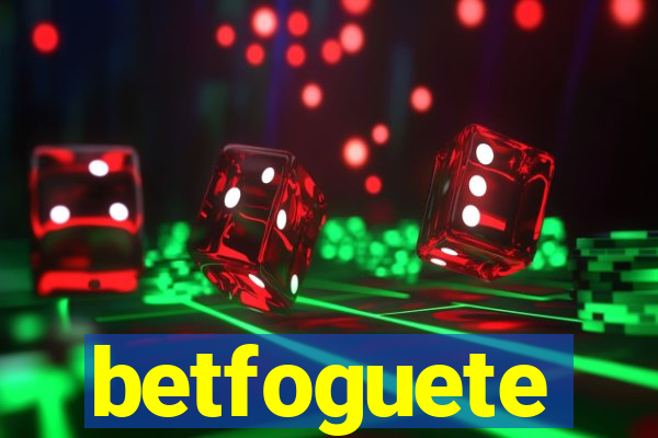 betfoguete