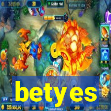 betyes