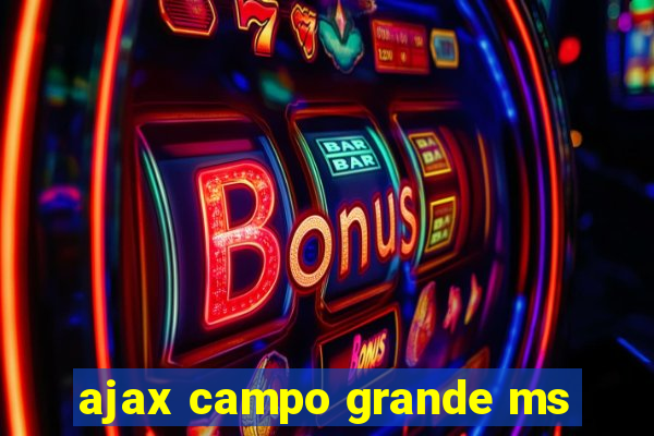 ajax campo grande ms