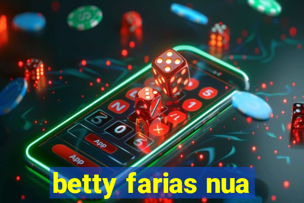 betty farias nua