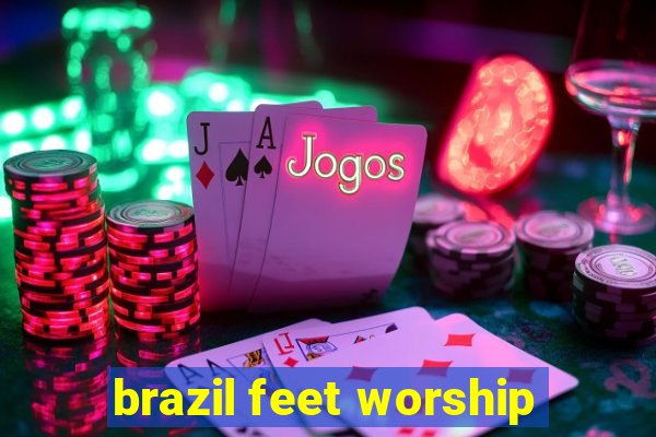 brazil feet worship