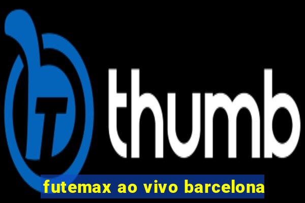 futemax ao vivo barcelona