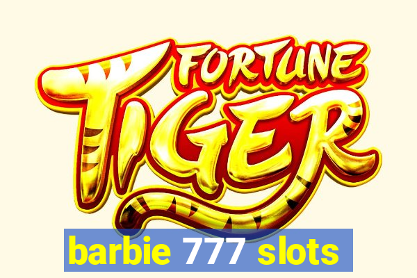 barbie 777 slots