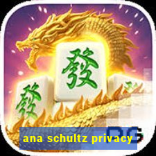 ana schultz privacy