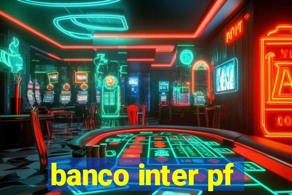 banco inter pf