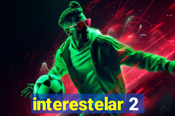 interestelar 2