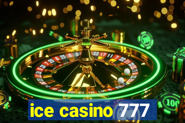 ice casino 777