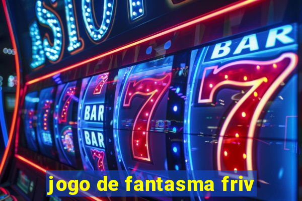 jogo de fantasma friv