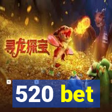 520 bet