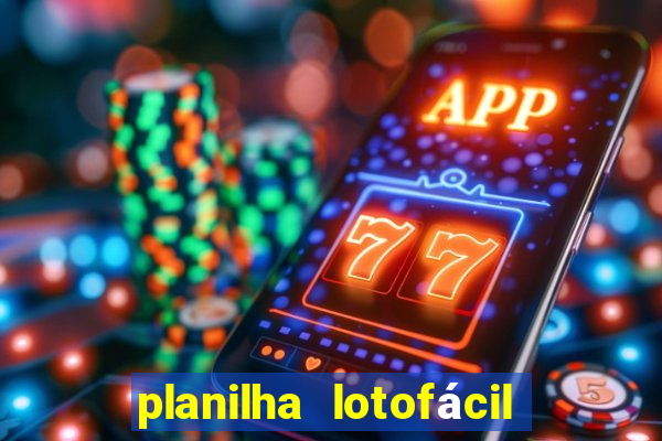 planilha lotofácil 25 dezenas 5 fixas grátis