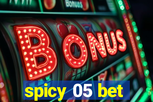 spicy 05 bet