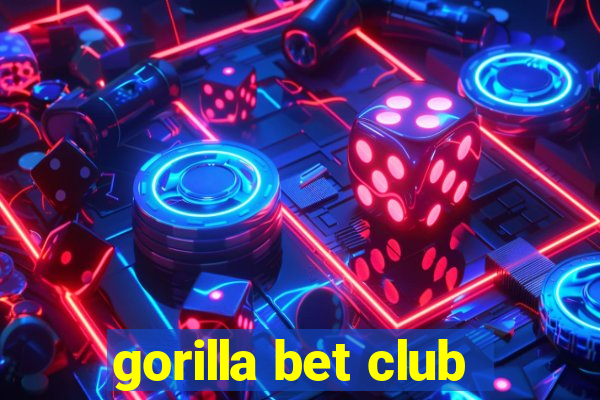 gorilla bet club